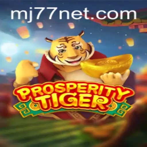 Unlocking the World of ProsperityTiger: Dive into the Adventure with MJ77