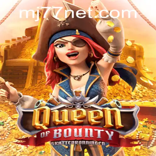 Exploring the Adventures of Queen of Bounty and the Thrilling MJ77 Experience