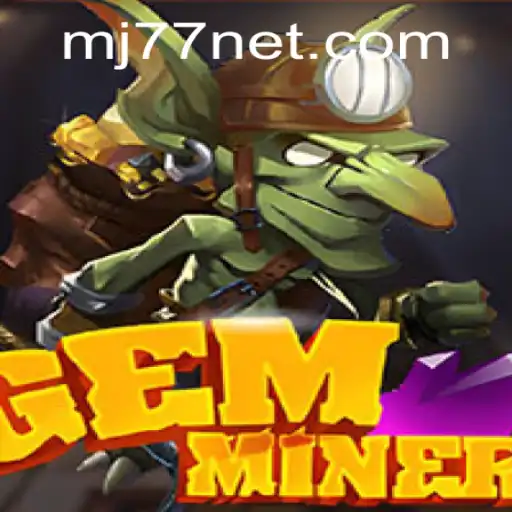 Unearthing the Adventure of GemMiner: The MJ77 Phenomenon